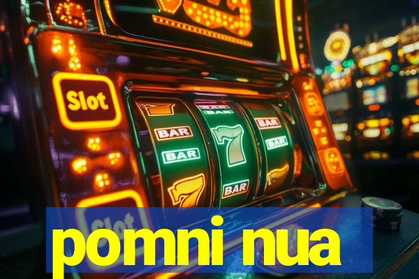 pomni nua