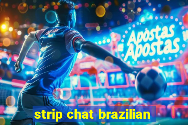 strip chat brazilian