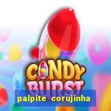 palpite corujinha de hoje