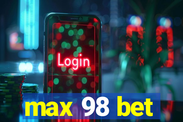 max 98 bet