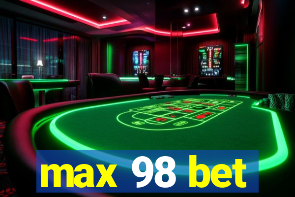 max 98 bet