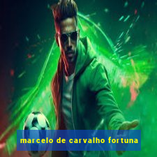 marcelo de carvalho fortuna