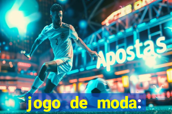 jogo de moda: maquiagem vestir