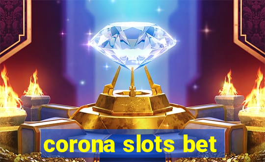 corona slots bet