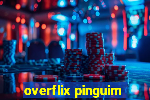 overflix pinguim