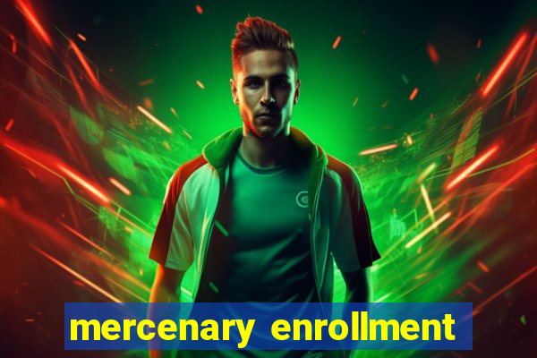 mercenary enrollment