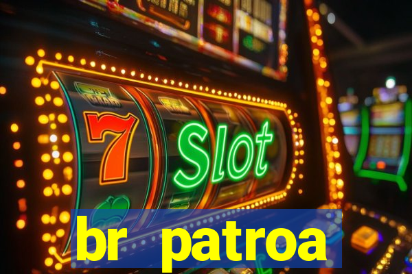 br patroa plataforma jogo online