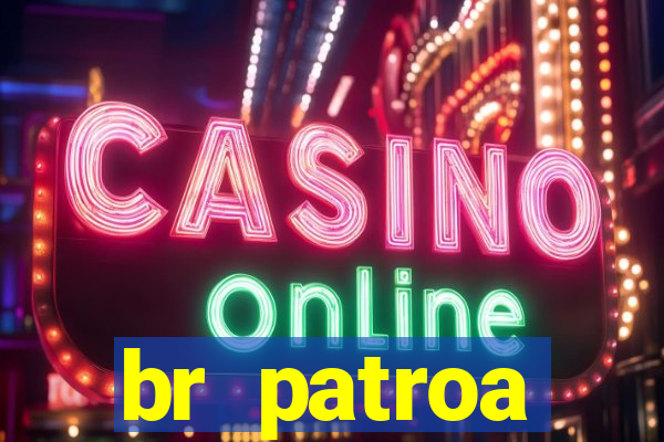 br patroa plataforma jogo online