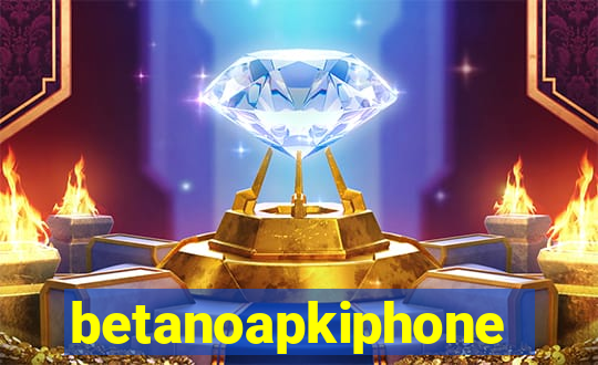 betanoapkiphone