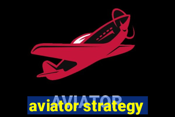 aviator strategy