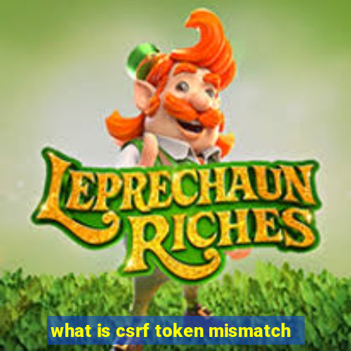 what is csrf token mismatch