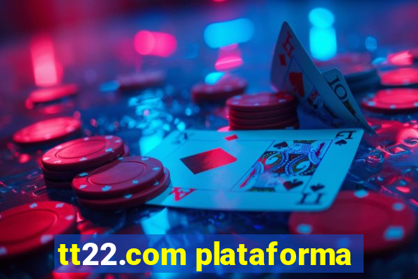 tt22.com plataforma