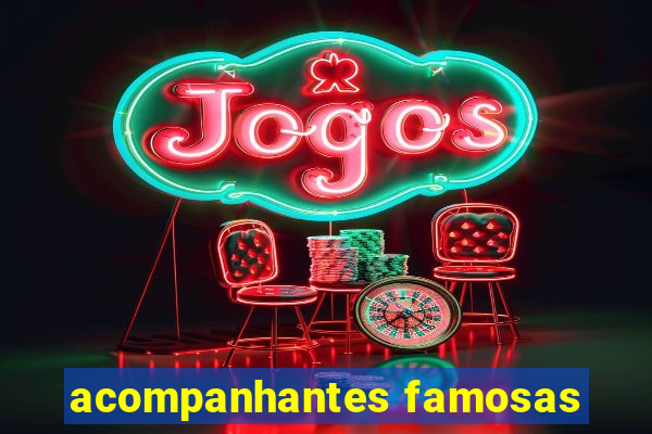 acompanhantes famosas