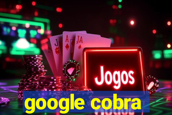 google cobra