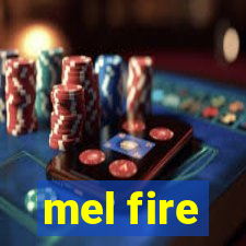 mel fire