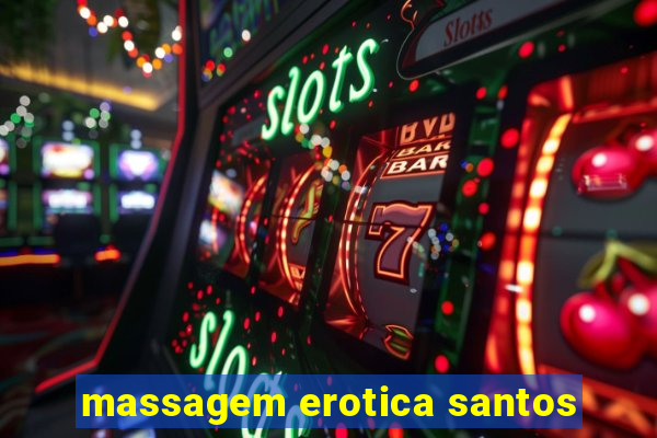 massagem erotica santos