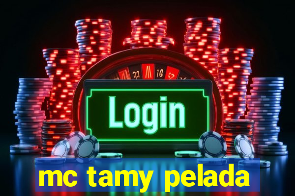 mc tamy pelada