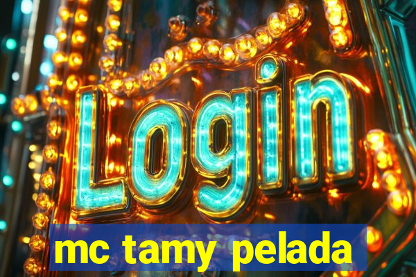 mc tamy pelada