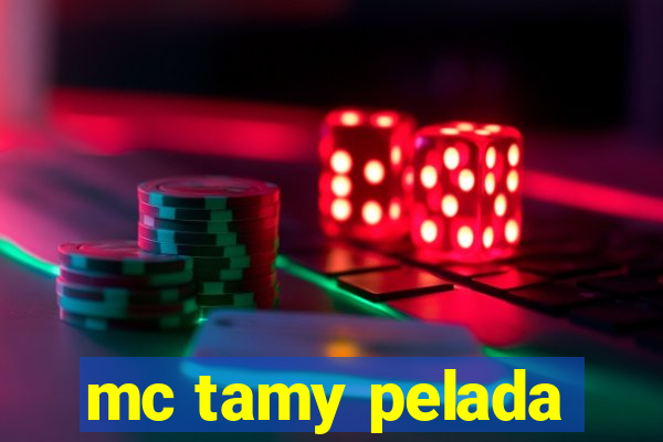 mc tamy pelada