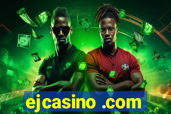 ejcasino .com