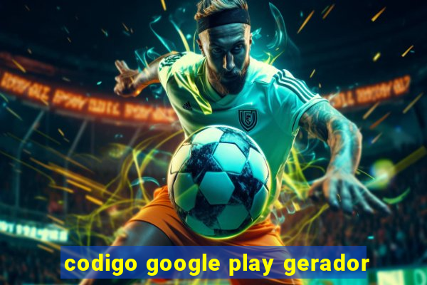 codigo google play gerador