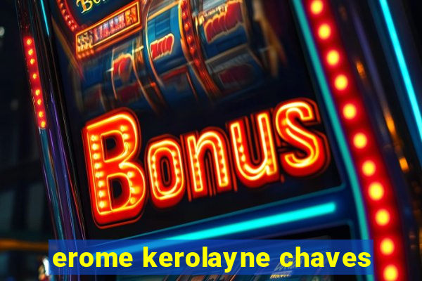 erome kerolayne chaves