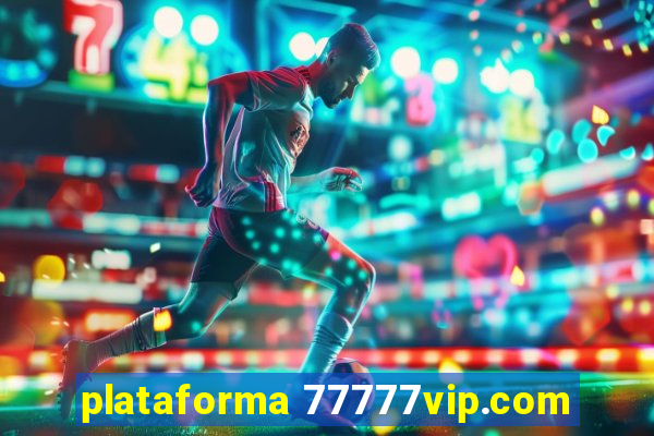 plataforma 77777vip.com