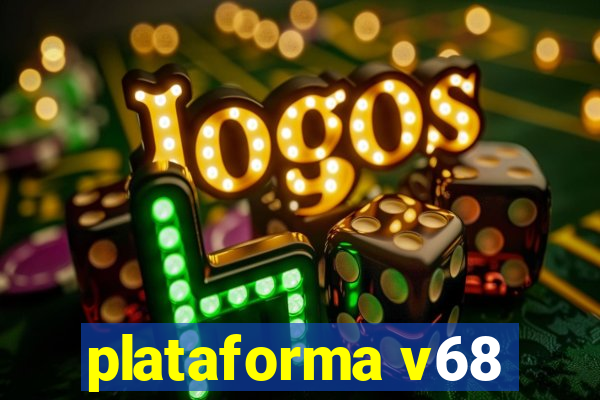 plataforma v68