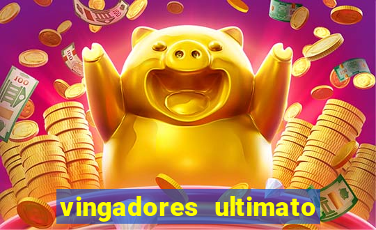 vingadores ultimato assistir dublado