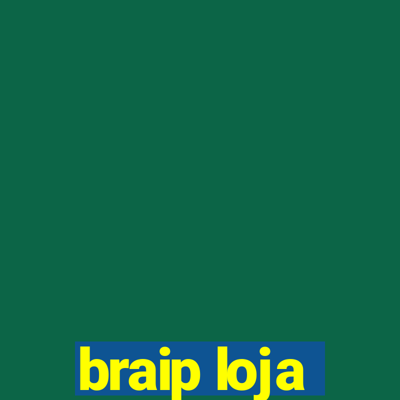 braip loja