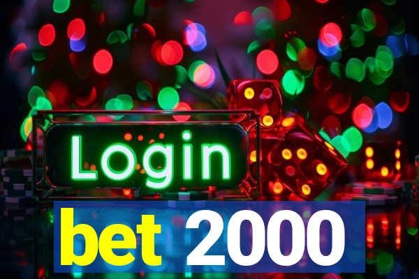 bet 2000