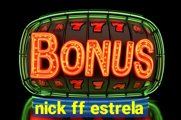 nick ff estrela