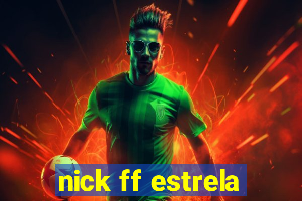 nick ff estrela