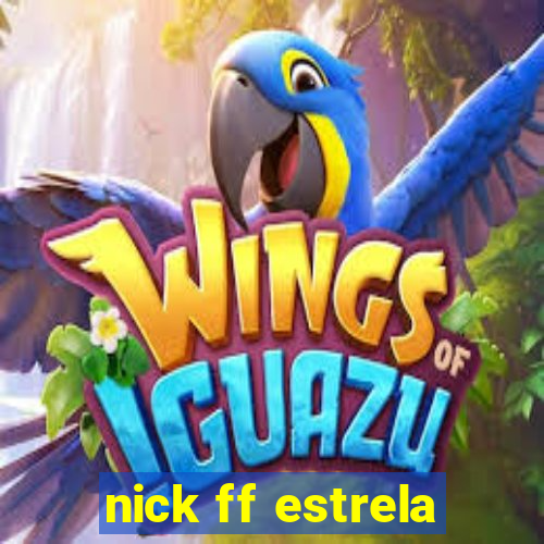 nick ff estrela