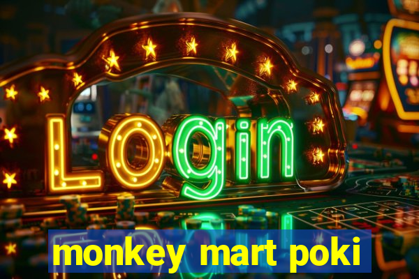 monkey mart poki