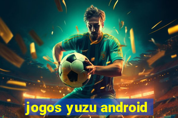 jogos yuzu android