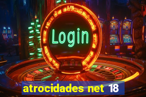 atrocidades net 18