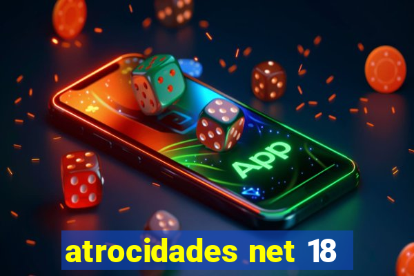 atrocidades net 18