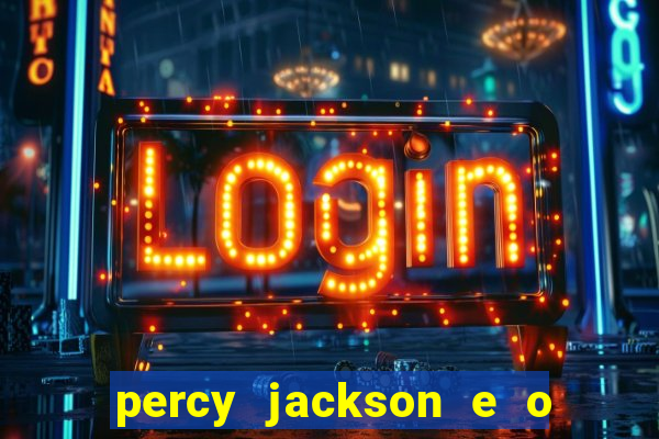 percy jackson e o ladr o de raios filme completo dublado