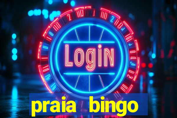 praia bingo dinheiro infinito 2022