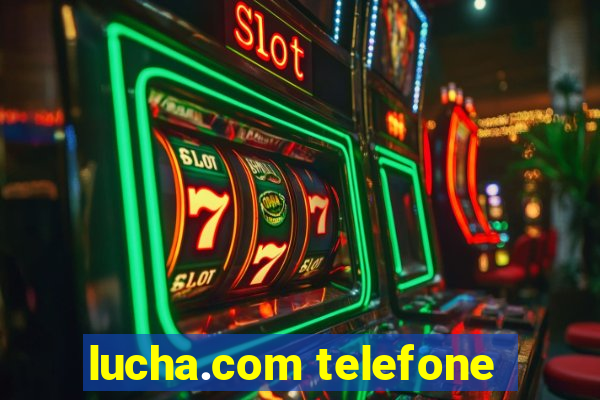 lucha.com telefone