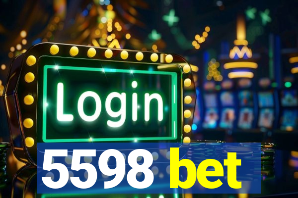 5598 bet