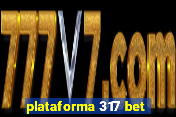 plataforma 317 bet