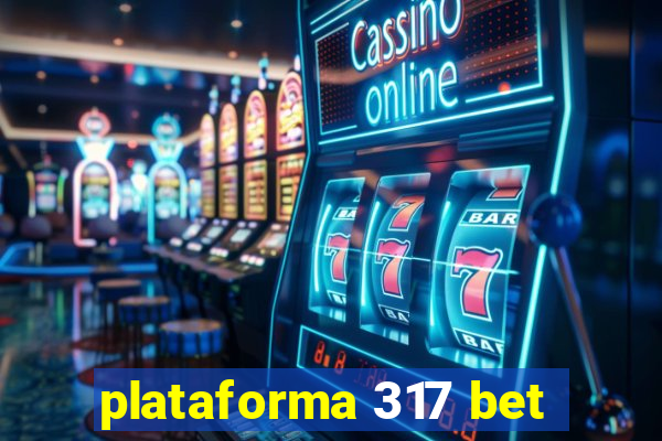 plataforma 317 bet