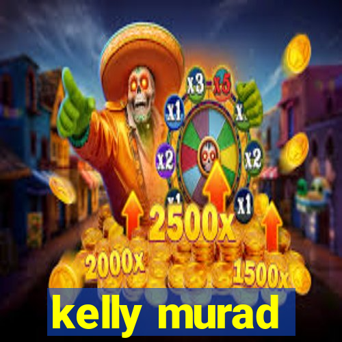 kelly murad