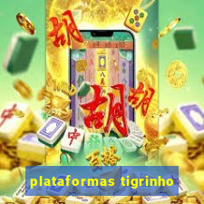 plataformas tigrinho