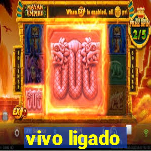 vivo ligado