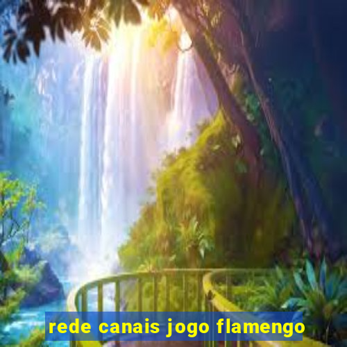 rede canais jogo flamengo