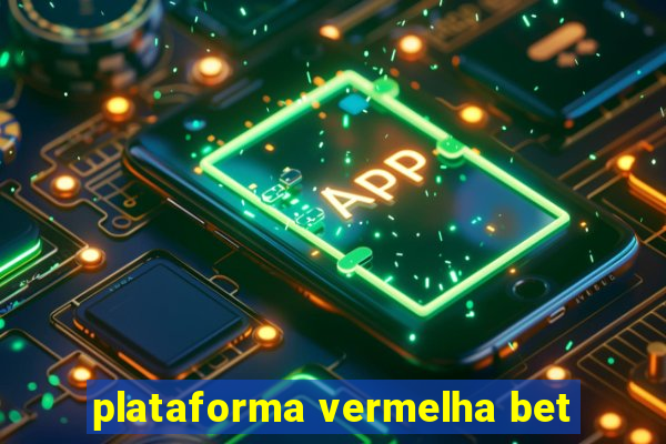 plataforma vermelha bet