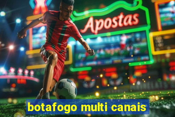 botafogo multi canais